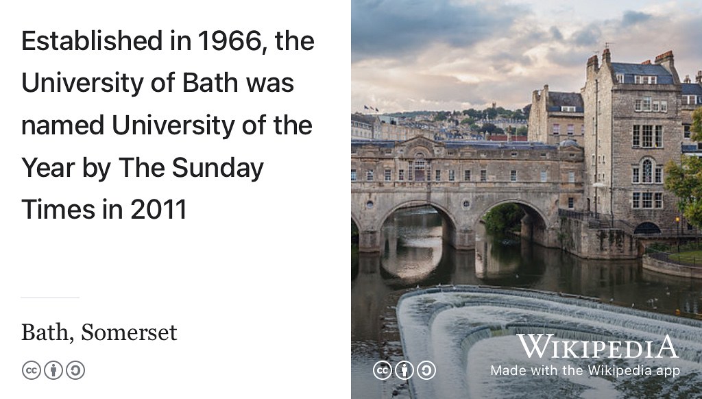 Named after its Roman Baths, the City of Bath in Somerset is home to the University of Bath which was named Sunday Times University of the Year in 2011. Picture of Pulteney Bridge by Diego Delso, delso.photo, License CC-BY-SA via Wikimedia Commons at w.wiki/3VWY adapted using the Wikipedia app