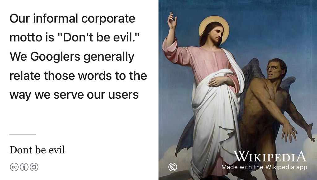 It’s all very well for employers to self-righteously proclaim to their employees: “Don’t be evil”, but how can any employer enforce this kind of code of conduct in practice? Google Inc. quietly abandoned their informal corporate motto Don’t be evil in 2018. (Brin, Page, and Buchheit 2004) Public domain image of a painting of The Temptation of Christ by Ary Scheffer on Wikimedia Commons w.wiki/A3QQ adapted using the Wikipedia app