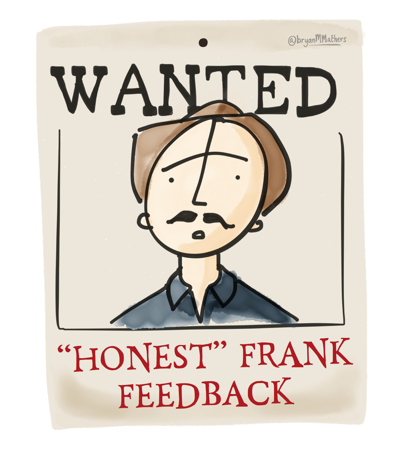 WANTED (DEAD OR ALIVE) HONEST FRANK FEEDBACK To improve your CV you want honest frank feedback on it. Frank Feedback (and his sister Francesca Feedback) aren’t judging you, they are judging your CV. Honest feedback will see beyond good or bad and will tell you where you can improve, not just in what you’ve presented but also what’s missing and what you need to focus on in the future to continue your professional development (CPD). So, who are the people you could ask for honest feedback? Can you return their favour and give them some feedback on theirs? WANTED: Honest Frank Feedback artwork by Visual Thinkery is licensed under CC-BY-ND