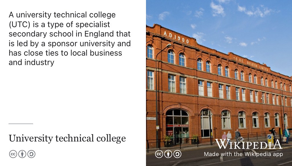 A University Technical College (UTC) is a type of specialist secondary school in England that is led by a sponsor university and has close ties to local business and industry. CC BY-SA picture of UTC Wigan by Dave Green via geograph.org.uk and Wikimedia Commons w.wiki/_wCj2 adapted using the Wikipedia App