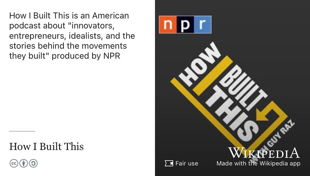 How I Built This is is an American podcast about “innovators, entrepreneurs, idealists and the stories behind the movements they built” produced by National Public Radio (NPR). Fair use image from commons.wikimedia.org 📻